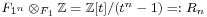  F_{1^n} \otimes_{F_1} \mathbb{Z} = \mathbb{Z}[t]/(t^n-1)=: R_n 